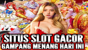 SITUS SLOT GACOR GAMPANG MENANG HARIINI AYOK GABUNG SEKARANG
