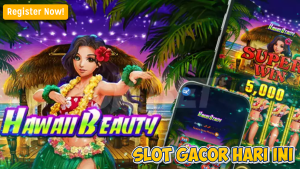 Dari Pantai ke Pundi Emas: Trik Jitu Jackpot di Slot Hawaii Beauty!