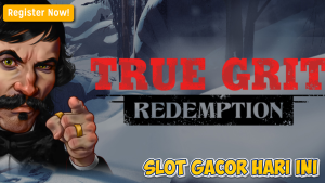 Strategi Maxwin True Grit Redemption Terbaik 2025